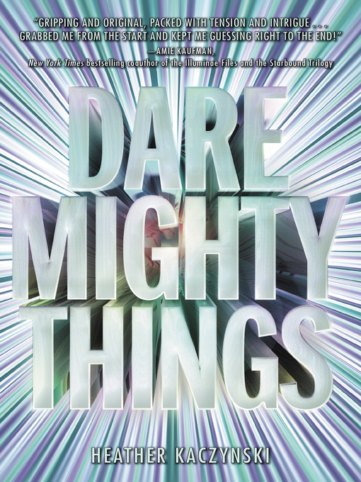 Title details for Dare Mighty Things by Heather Kaczynski - Available